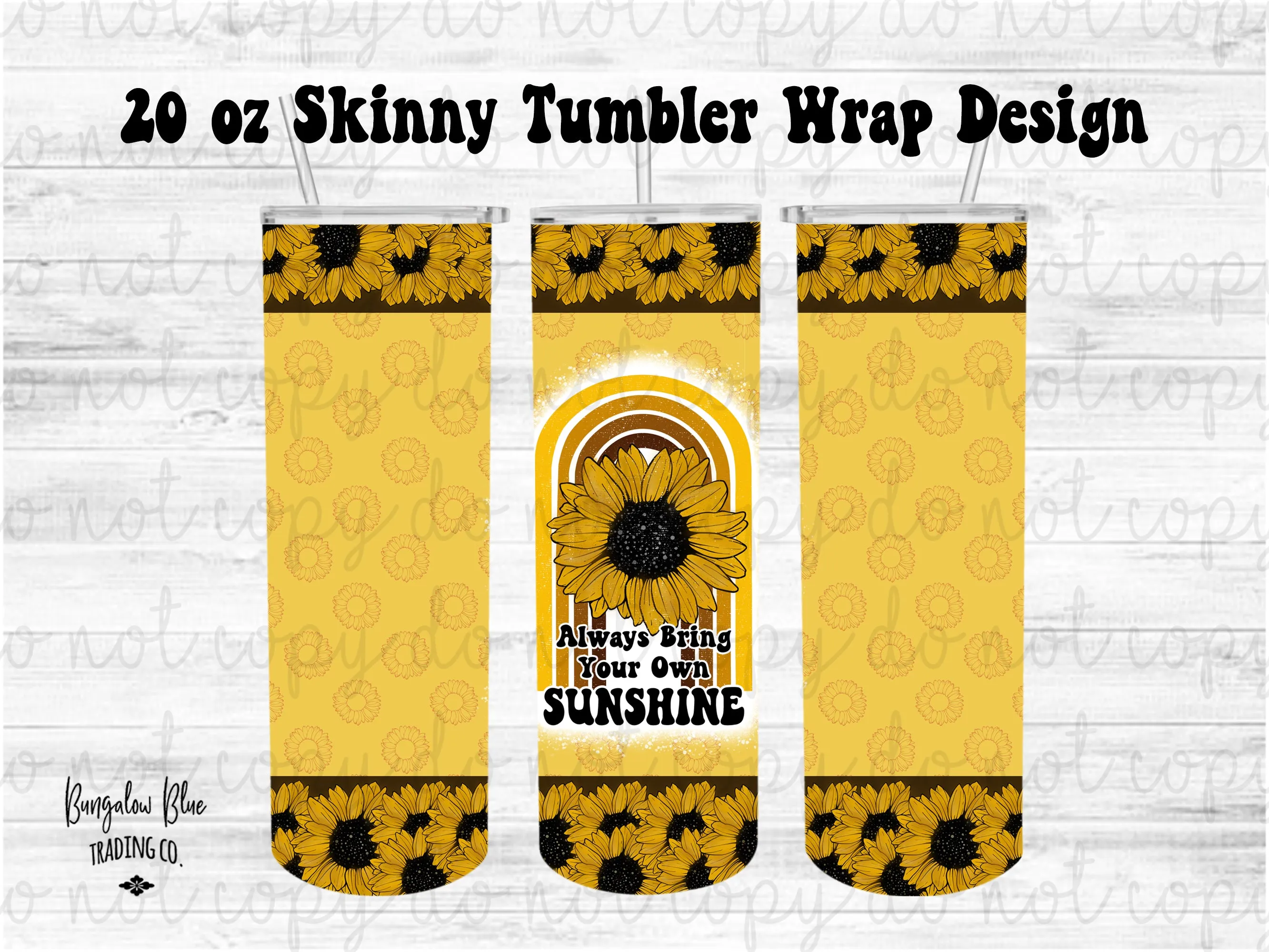 Always Bring Your Own Sunshine 20 oz Skinny Tumbler Wrap Digital Download - Yellow Background