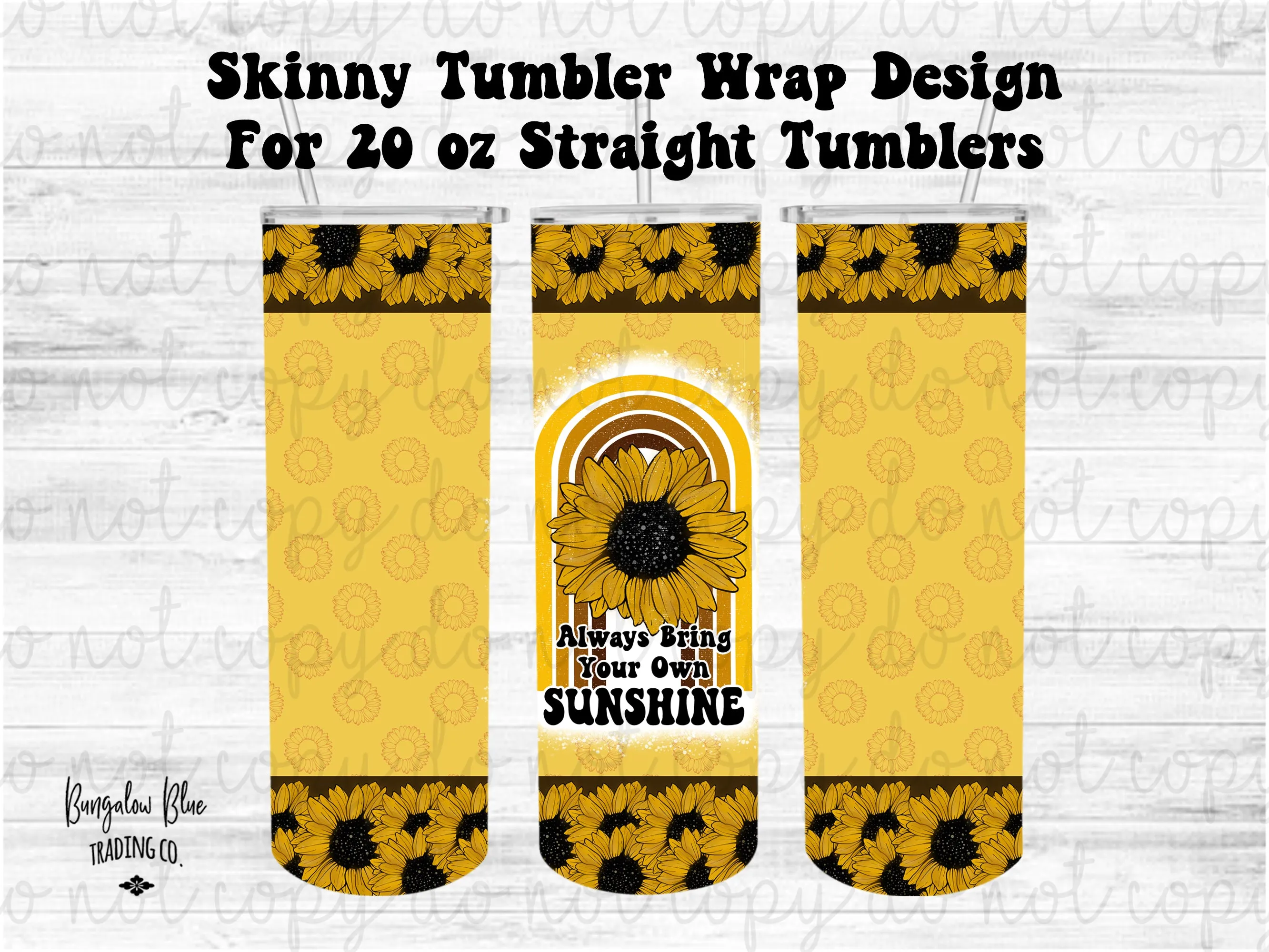 Always Bring Your Own Sunshine 20 oz Skinny Tumbler Wrap Digital Download - Yellow Background