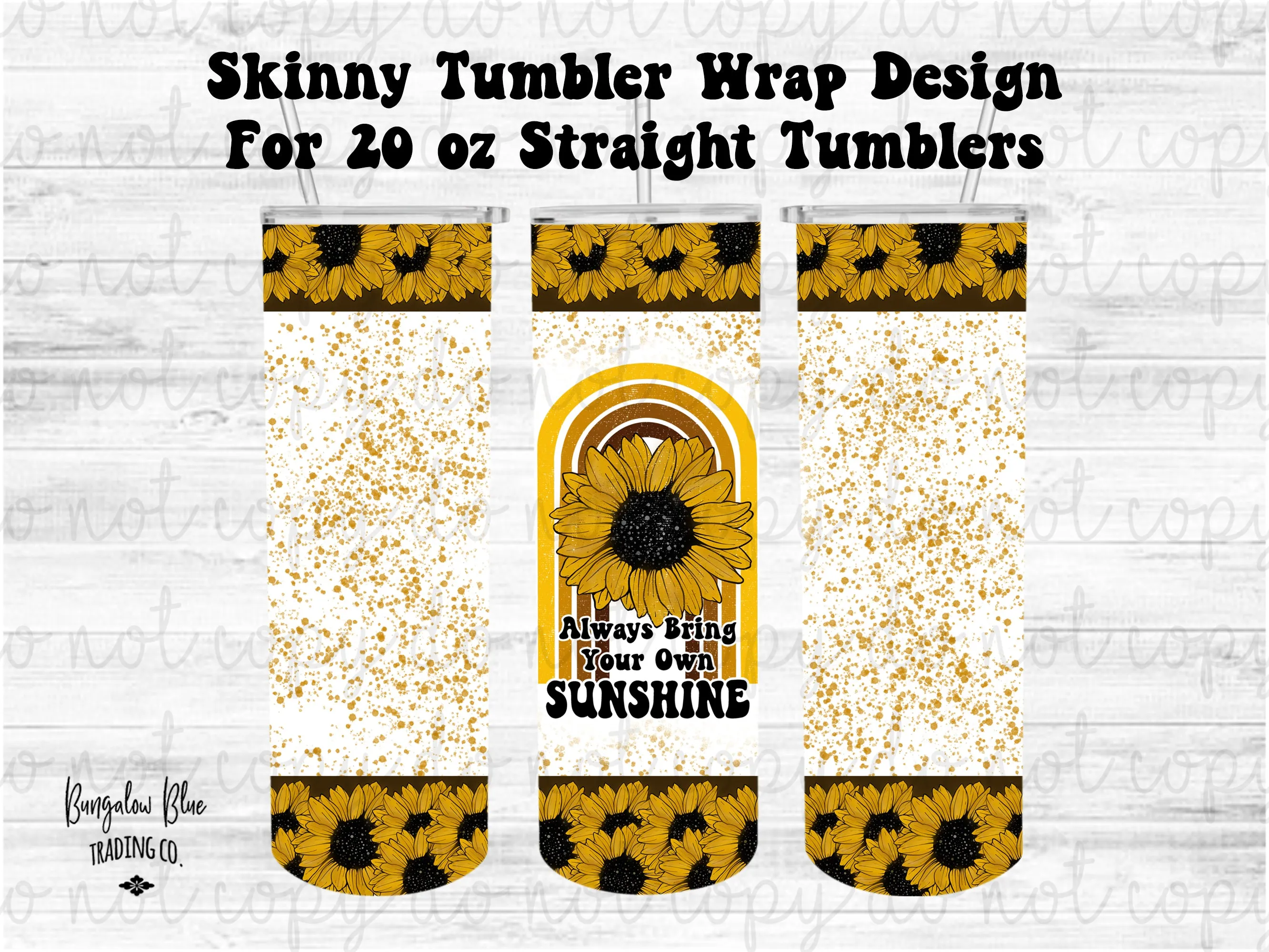Always Bring Your Own Sunshine 20 oz Skinny Tumbler Wrap Digital Download