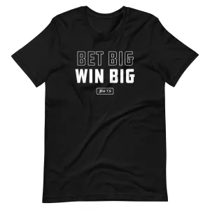 Bet Big Win Big T-shirt