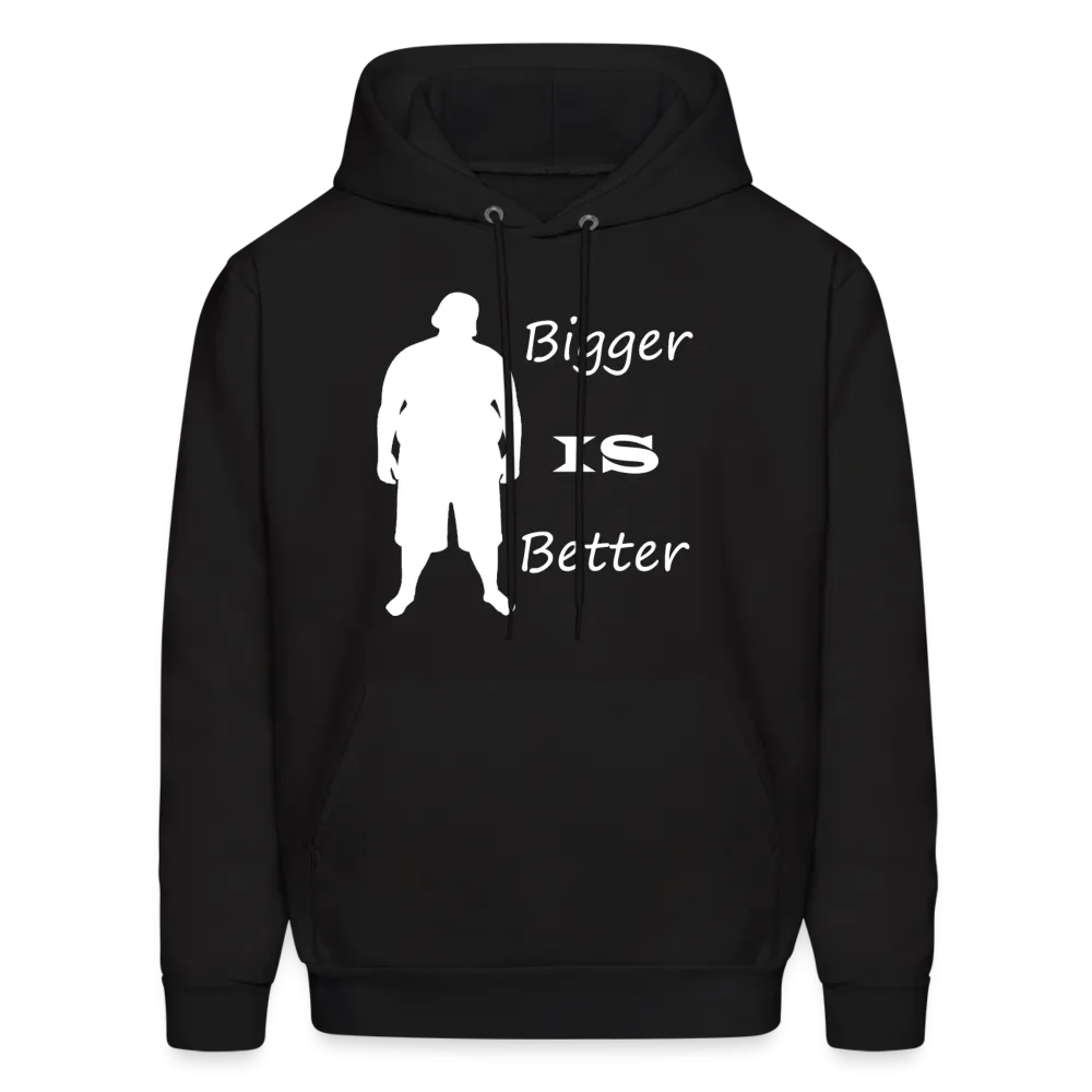 Bigger IS Better Hoodie (up to 5xl)