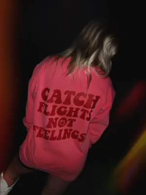 Catch Flights Not Feelings