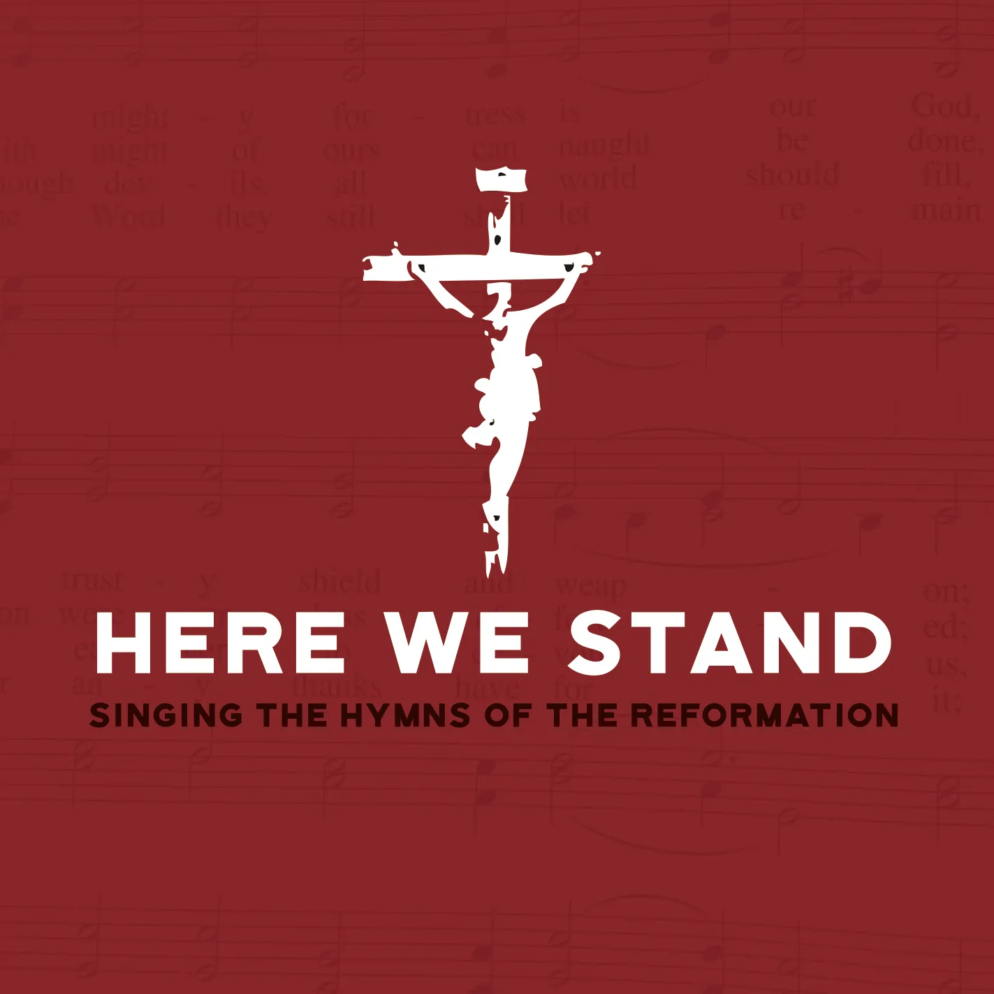 Here We Stand: Singing the Hymns of the Reformation