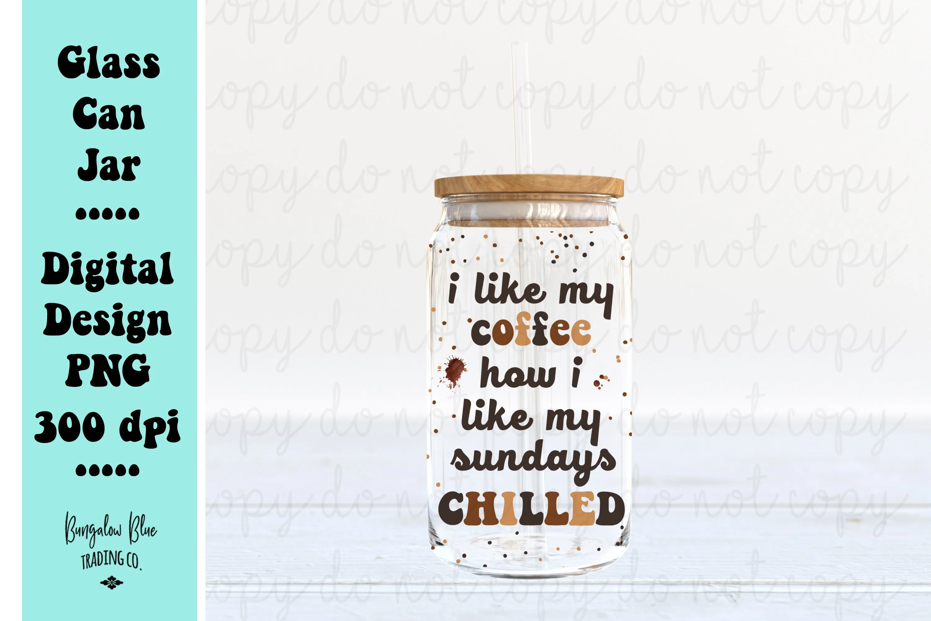 I Like My Coffee How I Like My Sundays Chilled Digital Download for 16 oz Glass Can