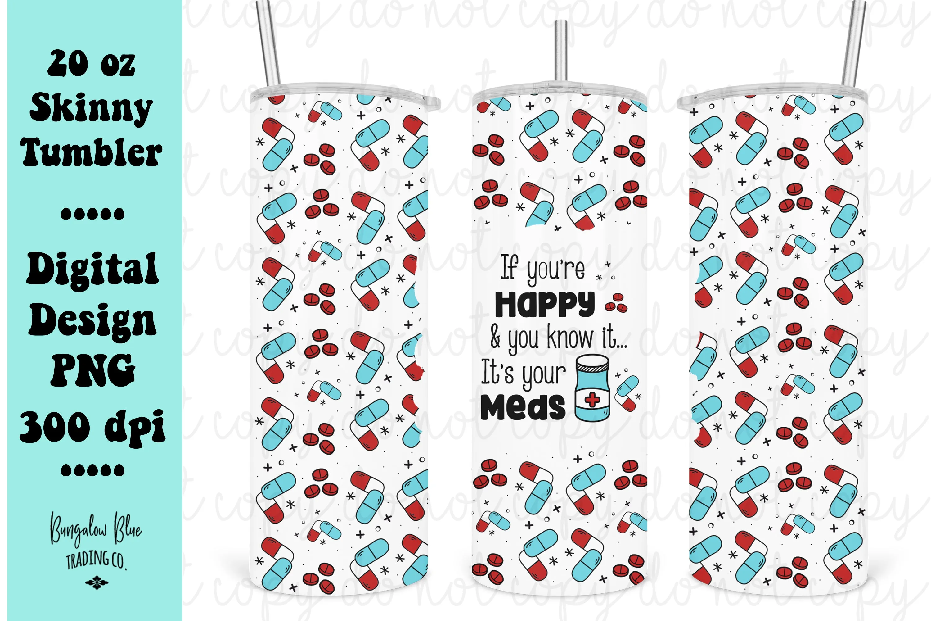 If You're Happy And You Know It... It's Your Meds 20 oz Skinny Tumbler Digital Design