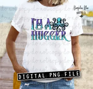 I'm A Hugger Octopus Digital Design Download