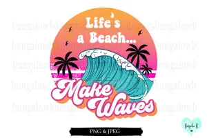 Life's a Beach Make Waves - Digital Download