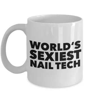 Nail Tech Gift Ideas World's Sexiest Nail Tech Mug Ceramic Coffee Cup