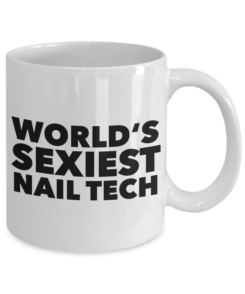 Nail Tech Gift Ideas World's Sexiest Nail Tech Mug Ceramic Coffee Cup