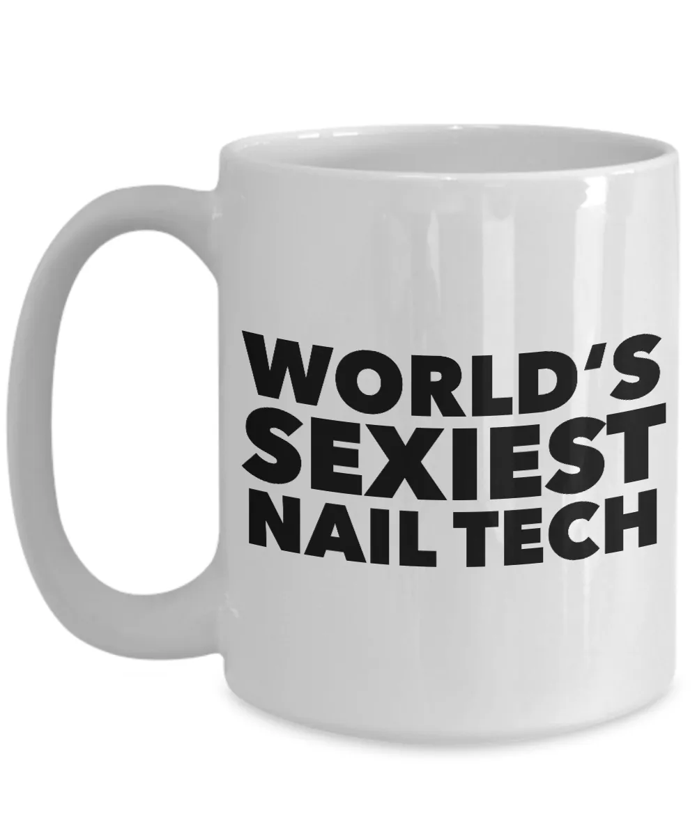 Nail Tech Gift Ideas World's Sexiest Nail Tech Mug Ceramic Coffee Cup