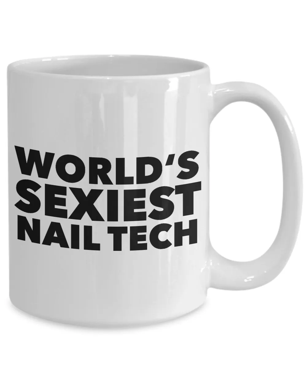 Nail Tech Gift Ideas World's Sexiest Nail Tech Mug Ceramic Coffee Cup