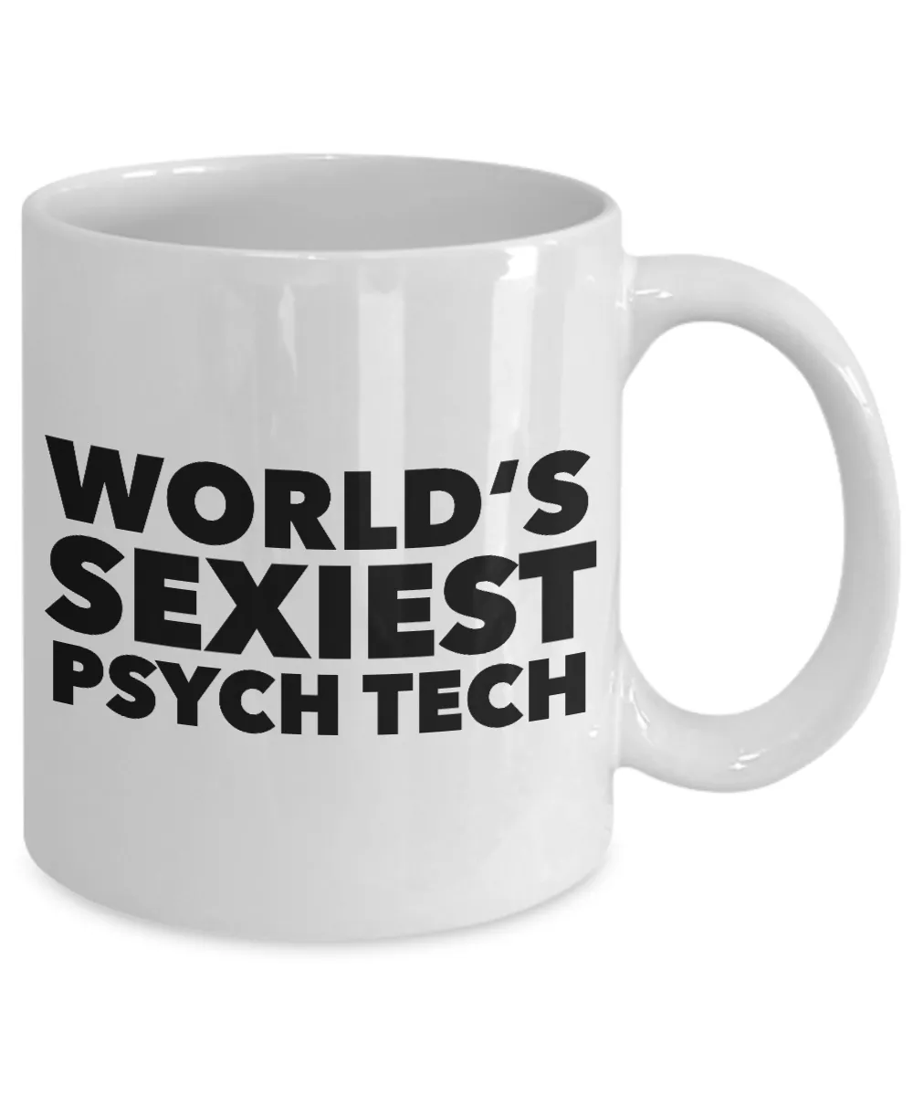 Psych Tech Mug World's Sexiest Psychiatric Technician Mugs Ceramic Coffee Cup