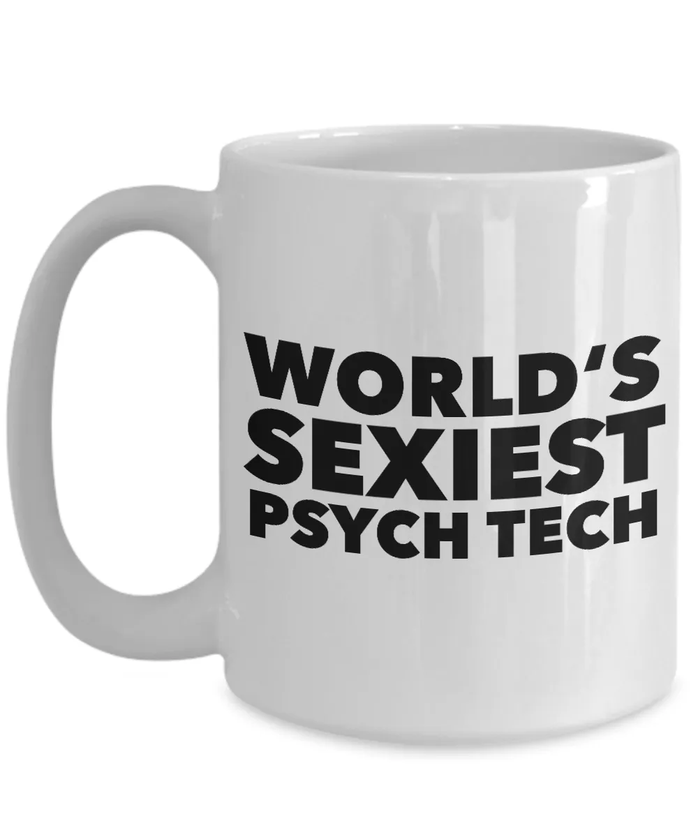 Psych Tech Mug World's Sexiest Psychiatric Technician Mugs Ceramic Coffee Cup