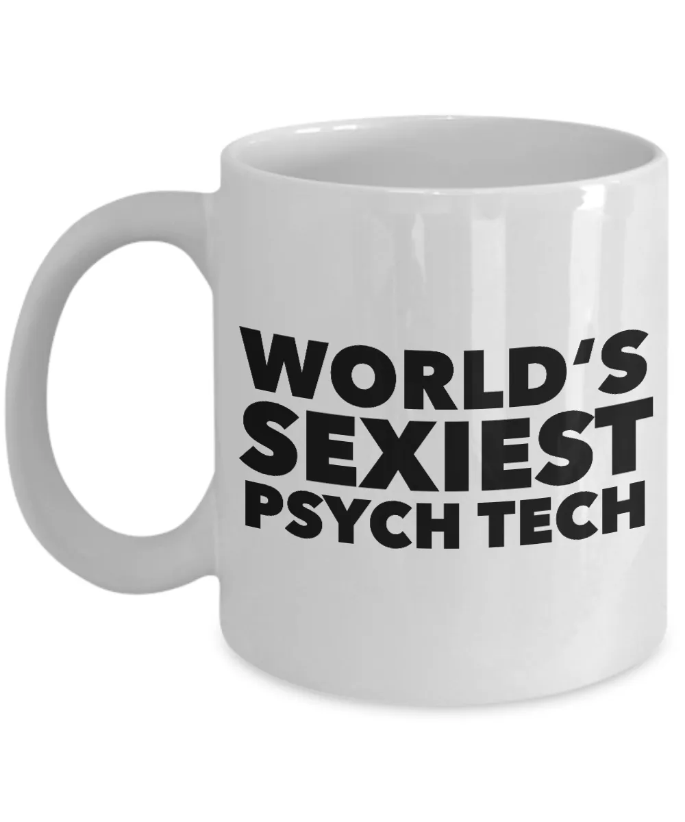 Psych Tech Mug World's Sexiest Psychiatric Technician Mugs Ceramic Coffee Cup