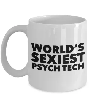 Psych Tech Mug World's Sexiest Psychiatric Technician Mugs Ceramic Coffee Cup