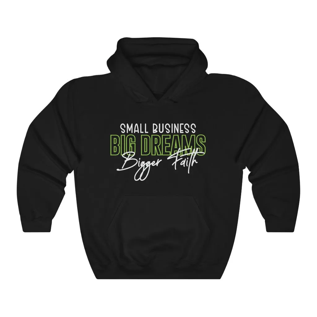 Small Business, Big Dreams, Bigger Faith Hoodie