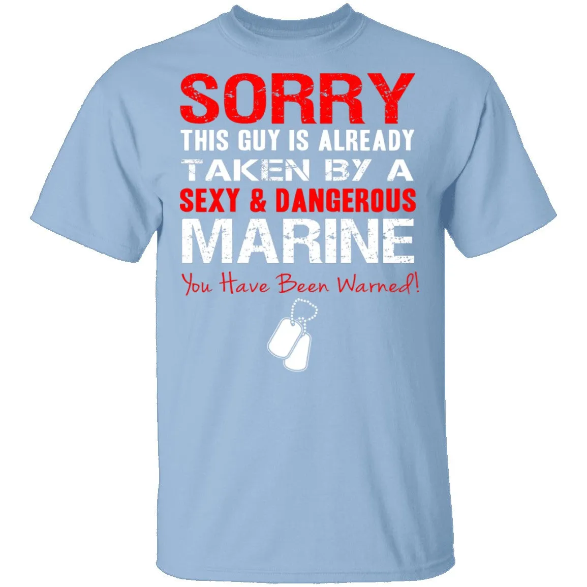 Sorry This Guy is Taken by a Marine T-Shirt
