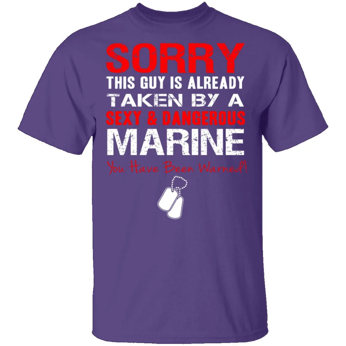 Sorry This Guy is Taken by a Marine T-Shirt