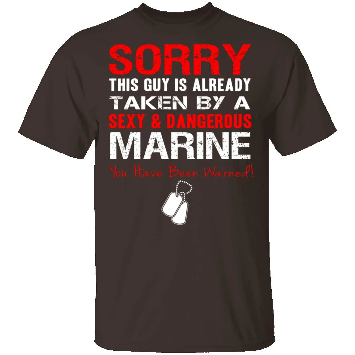 Sorry This Guy is Taken by a Marine T-Shirt