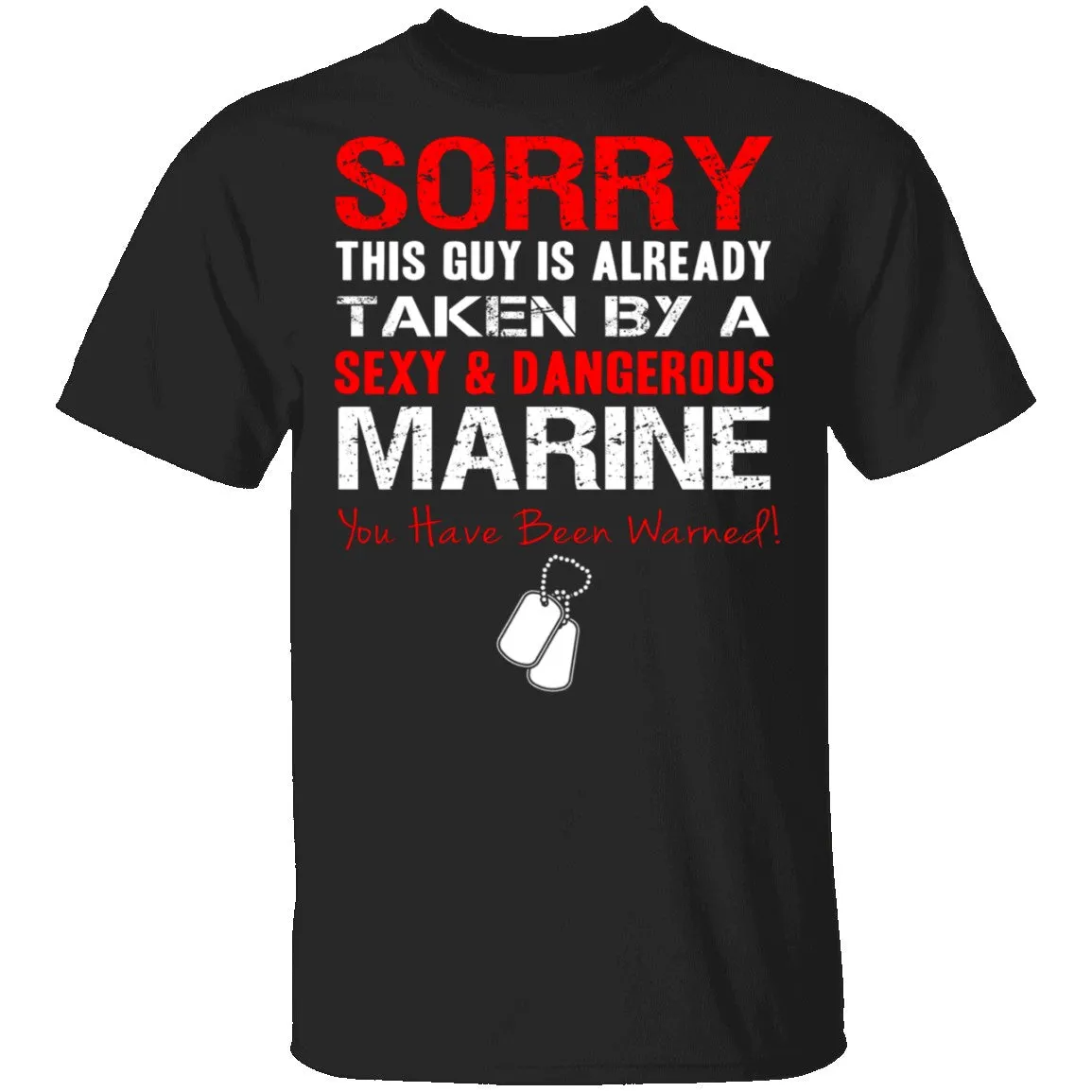 Sorry This Guy is Taken by a Marine T-Shirt