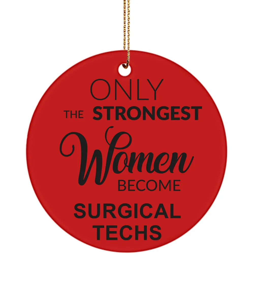Surgical Tech, Surgical Tech Week, Surgical Tech Gifts, Scrub Tech Gift, Operating Room, Strongest Women Become Surgical Techs Christmas Ornament