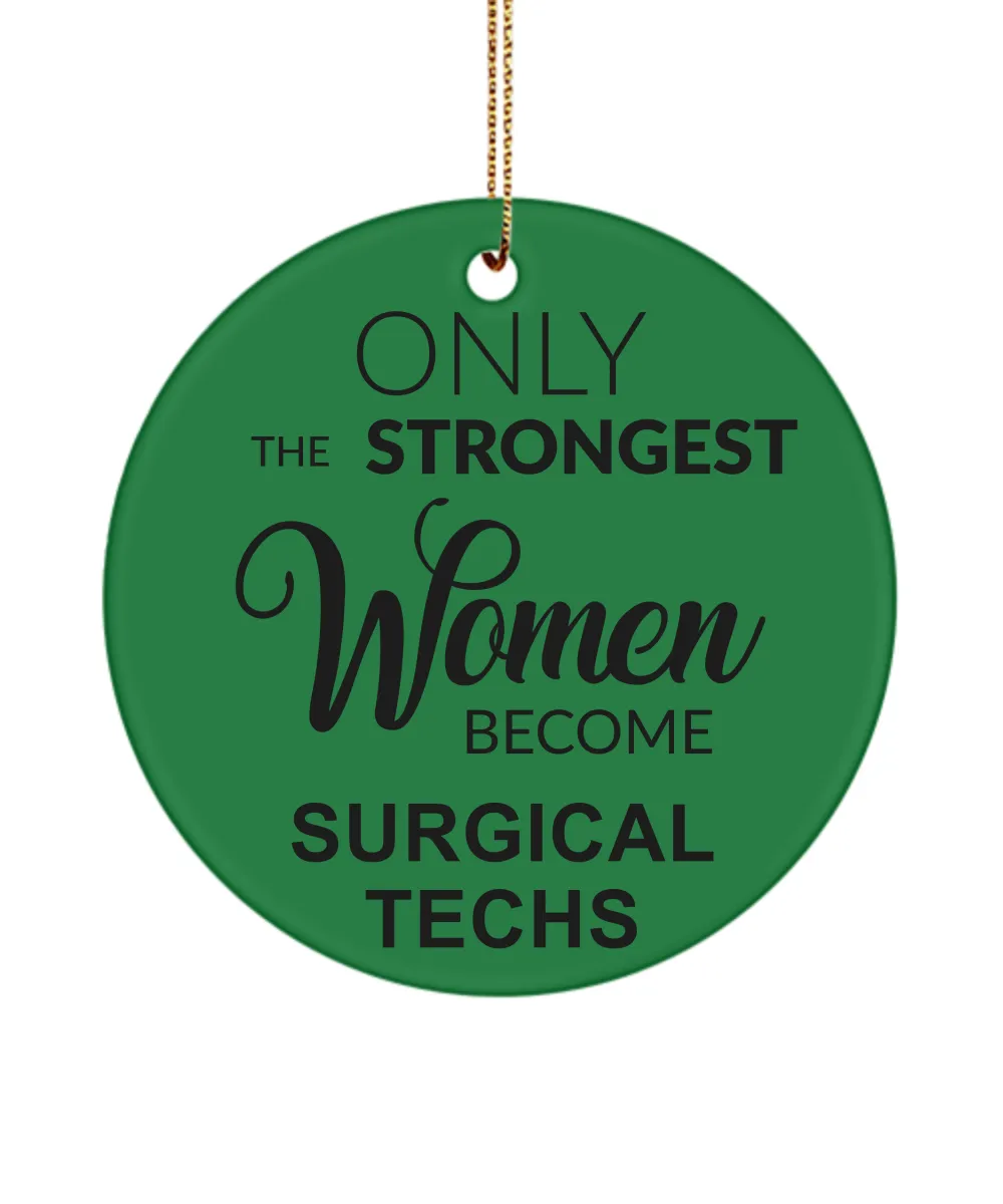 Surgical Tech, Surgical Tech Week, Surgical Tech Gifts, Scrub Tech Gift, Operating Room, Strongest Women Become Surgical Techs Christmas Ornament