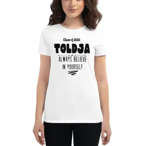 Women Class of 2020 Toldja Always Believe In Yourself T-shirt