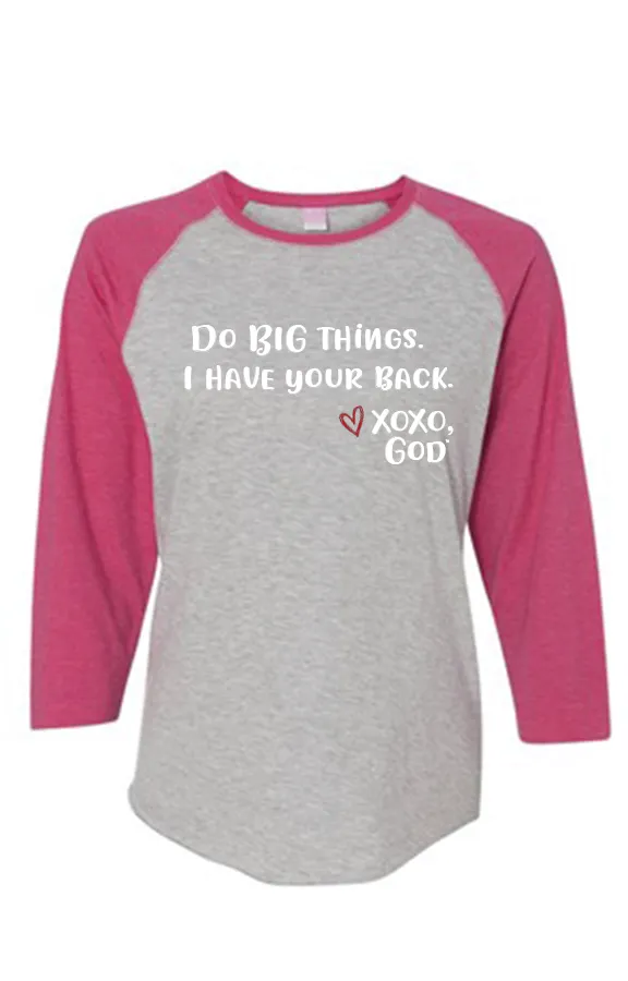 Women's Raglan Sleeve Baseball Tee -Do BIG things.  I have your back.