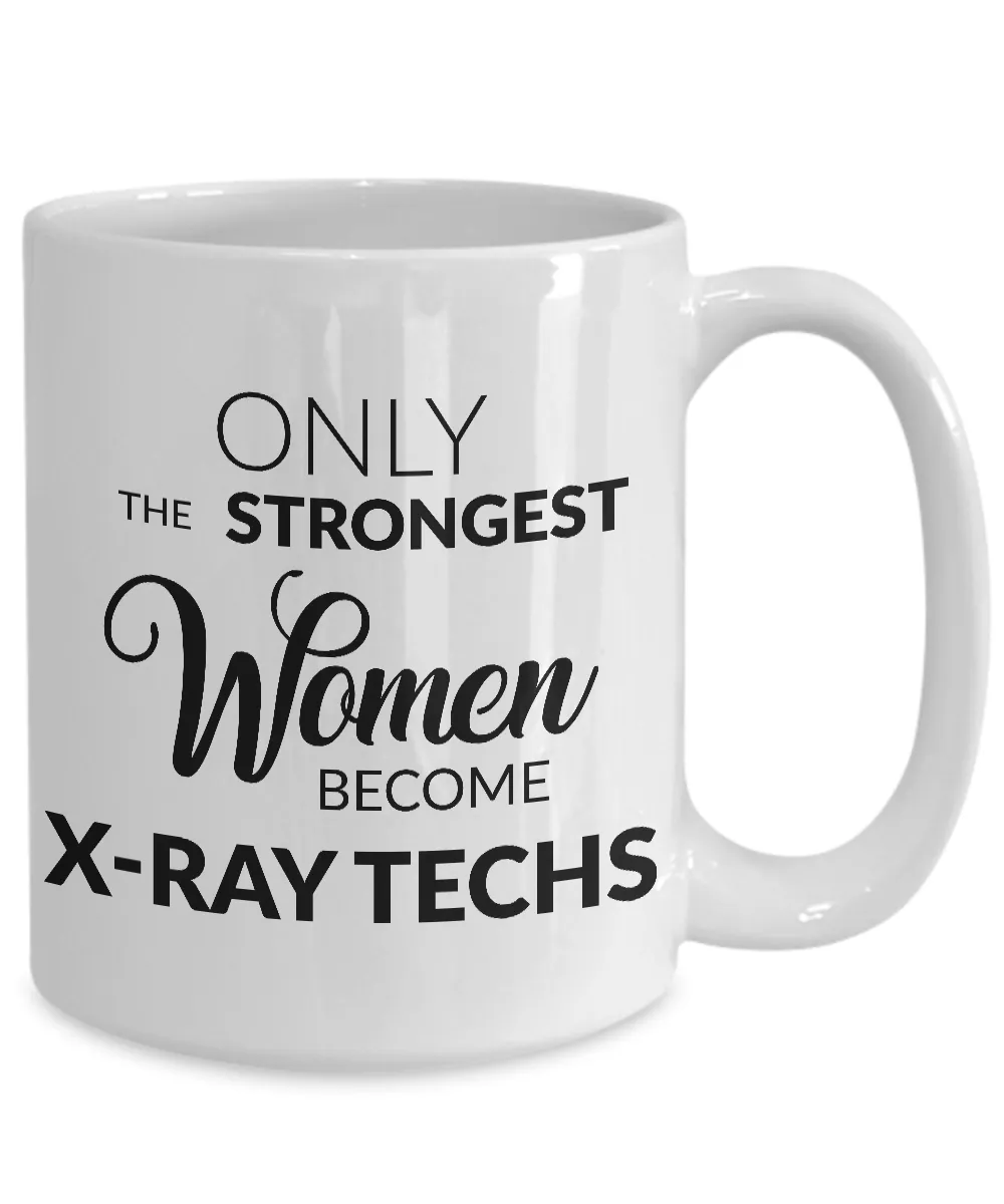 Xray Tech Gifts - Only the Strongest Women Become X-Ray Techs Coffee Mug