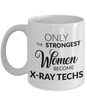 Xray Tech Gifts - Only the Strongest Women Become X-Ray Techs Coffee Mug