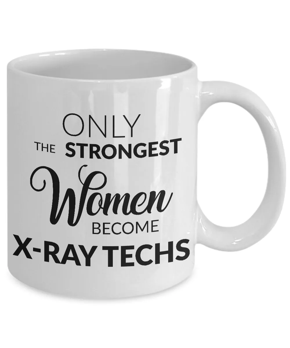 Xray Tech Gifts - Only the Strongest Women Become X-Ray Techs Coffee Mug