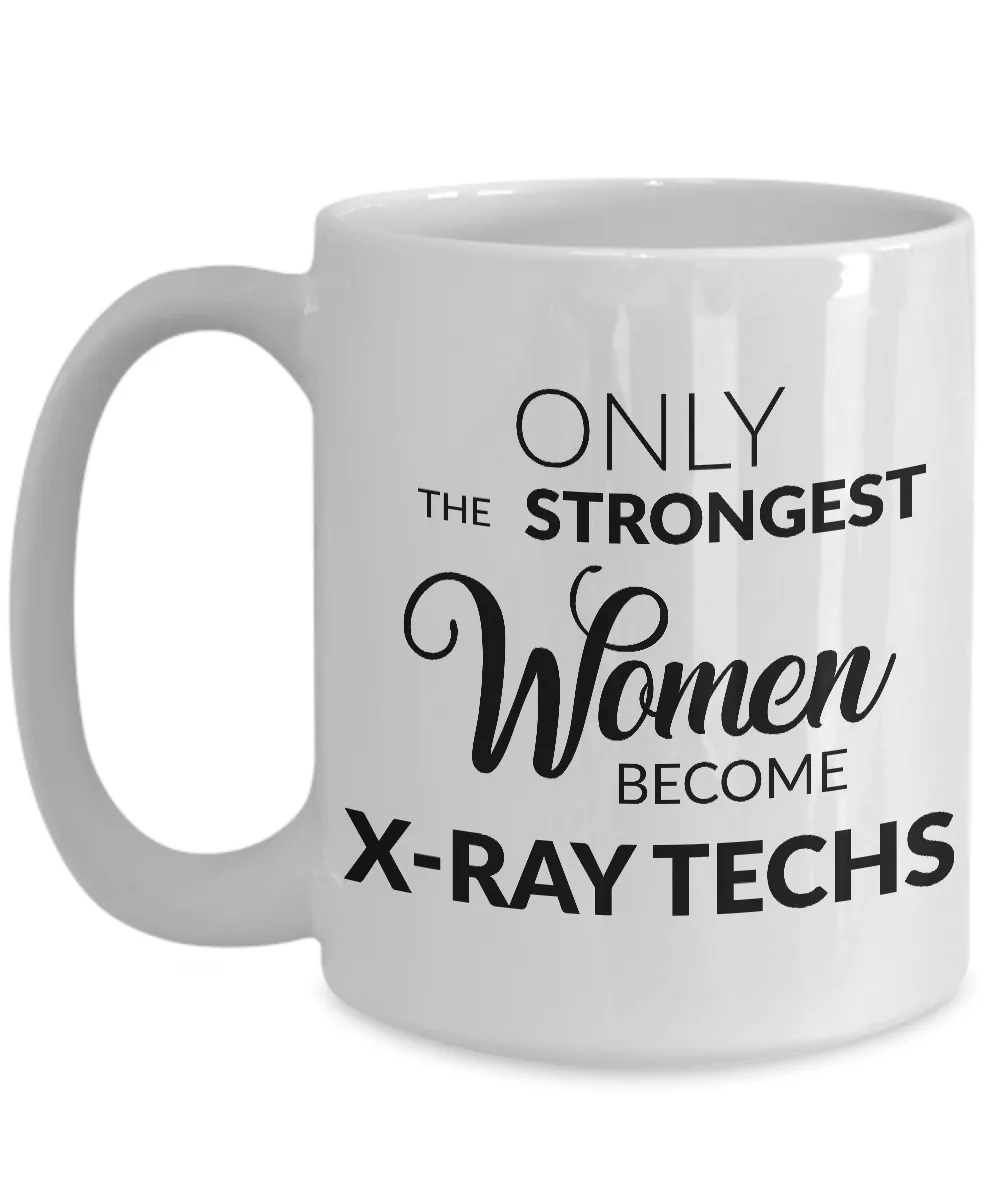 Xray Tech Gifts - Only the Strongest Women Become X-Ray Techs Coffee Mug